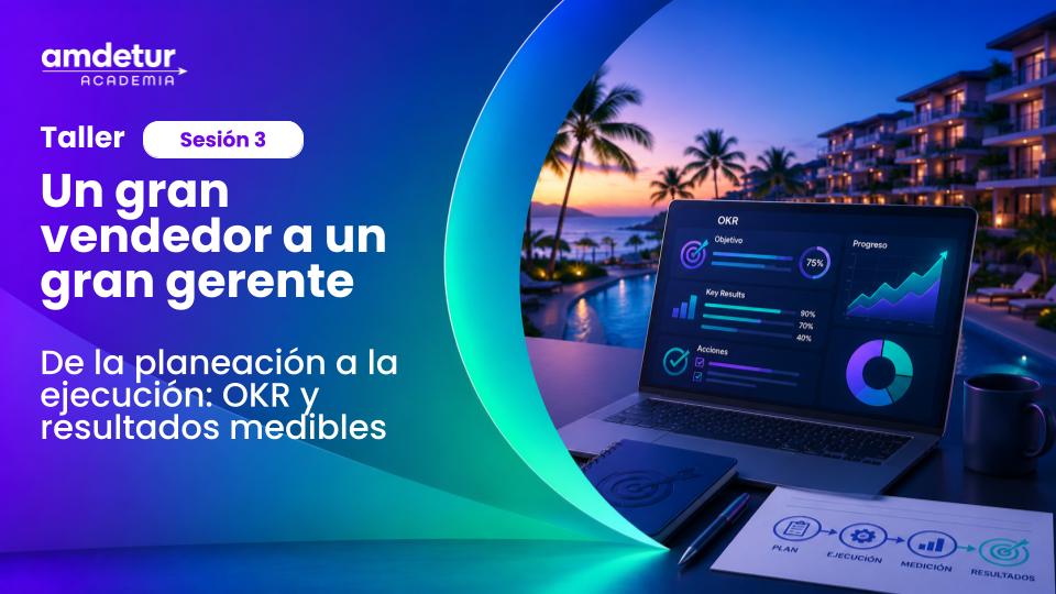 Taller AMDETUR Academia sobre ejecución de OKR y resultados medibles en propiedad vacacional con análisis de desempeño